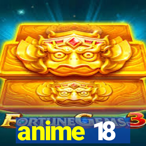 anime 18